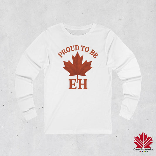 Proud to be EH – Long Sleeve for Everyday Canadian Style