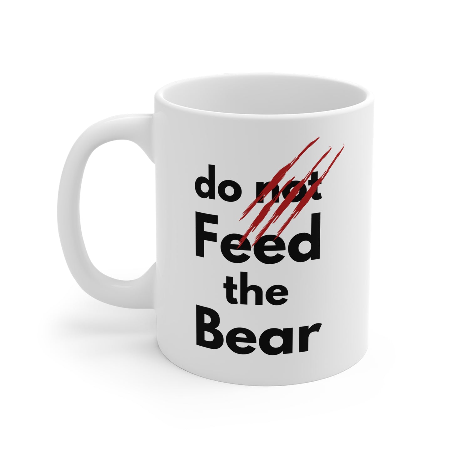 “Do Not Feed the Bear” Ceramic Mug – Funny Coffee Cup for Animal Lovers (11oz, 15oz, 20oz)