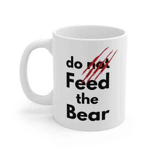 “Do Not Feed the Bear” Ceramic Mug – Funny Coffee Cup for Animal Lovers (11oz, 15oz, 20oz)