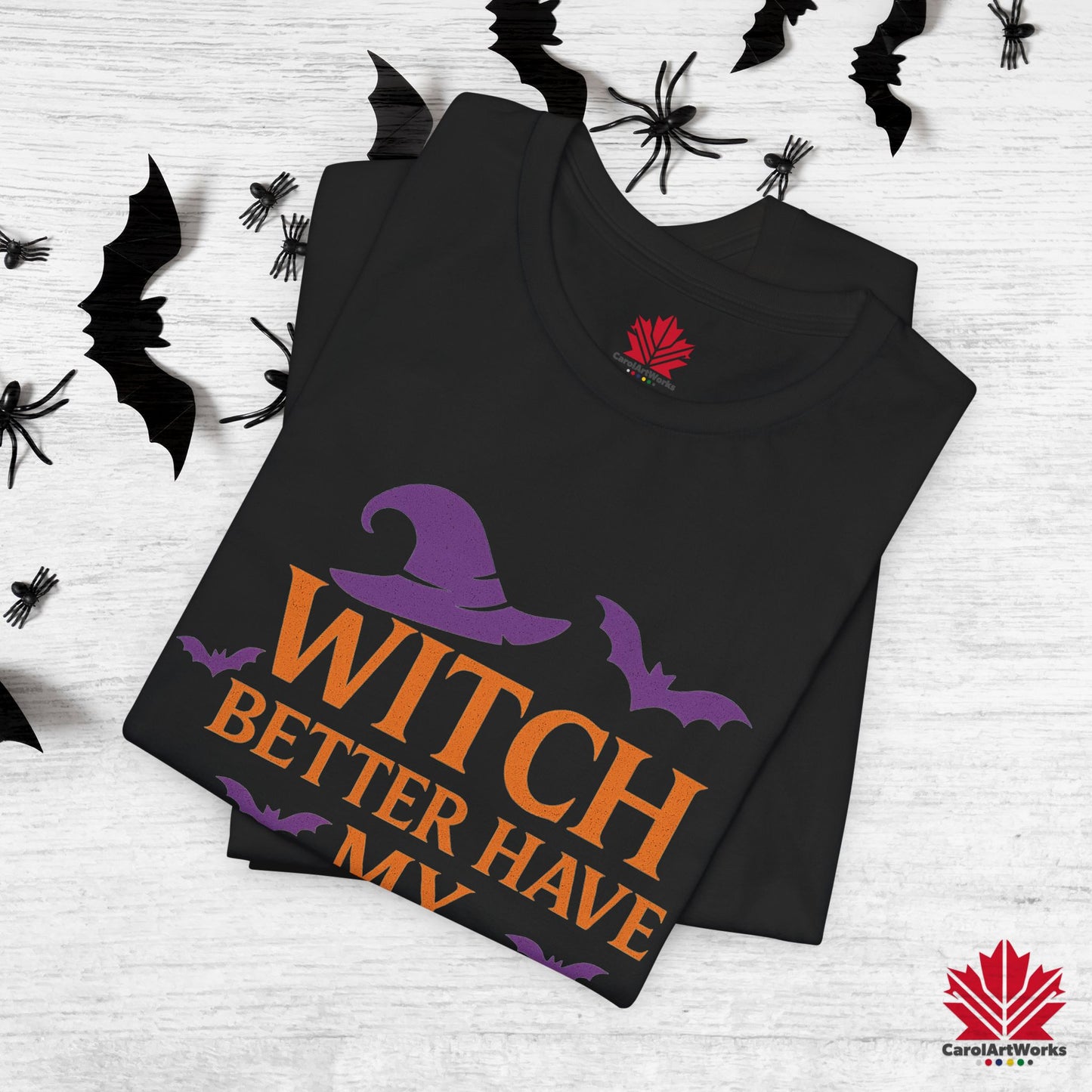 Witch Better Have My Candy – Funny Halloween Tee - Sassy Spooky Season Shirt