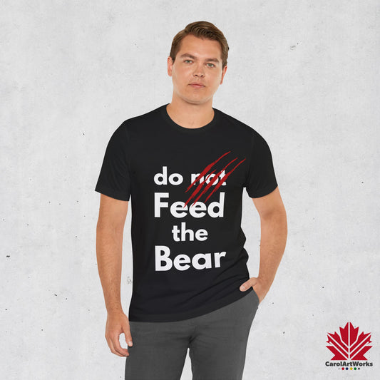 Funny “Do Not Feed the Bear” Unisex Short Sleeve Tee - Wilderness T-Shirt for Nature Lovers