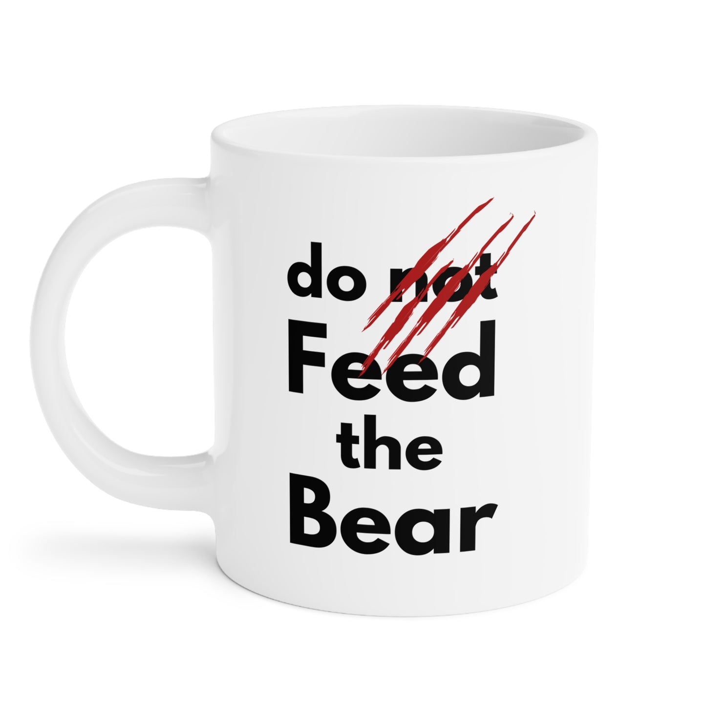 “Do Not Feed the Bear” Ceramic Mug – Funny Coffee Cup for Animal Lovers (11oz, 15oz, 20oz)