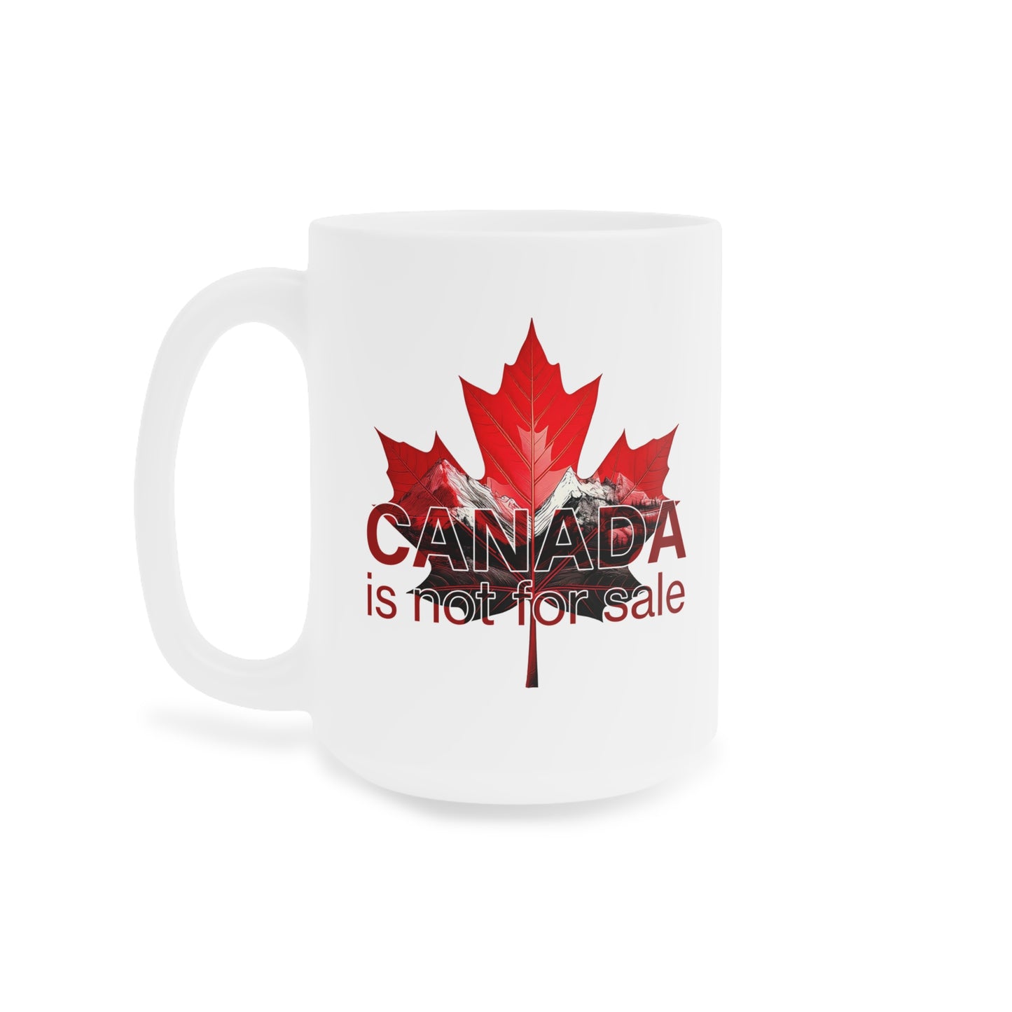 Tasse en céramique « Le Canada n'est pas à vendre » – Feuille d'érable rouge et montagnes (325 ml, 425 ml, 590 ml)