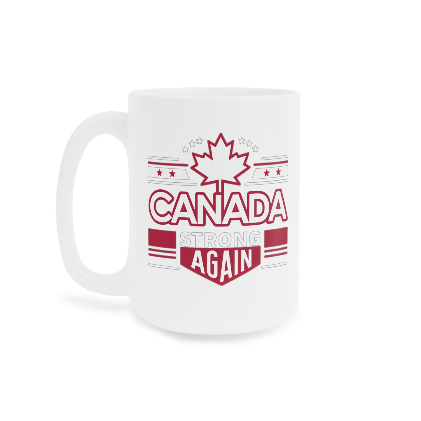 Tasse « Le Canada redevient fort » – Célébrons la fierté canadienne (11 oz, 15 oz, 20 oz)