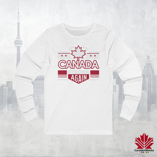 “Canada Strong Again” Unisex Long Sleeve Tee – Wear Your Pride, Bold and Patriotic!