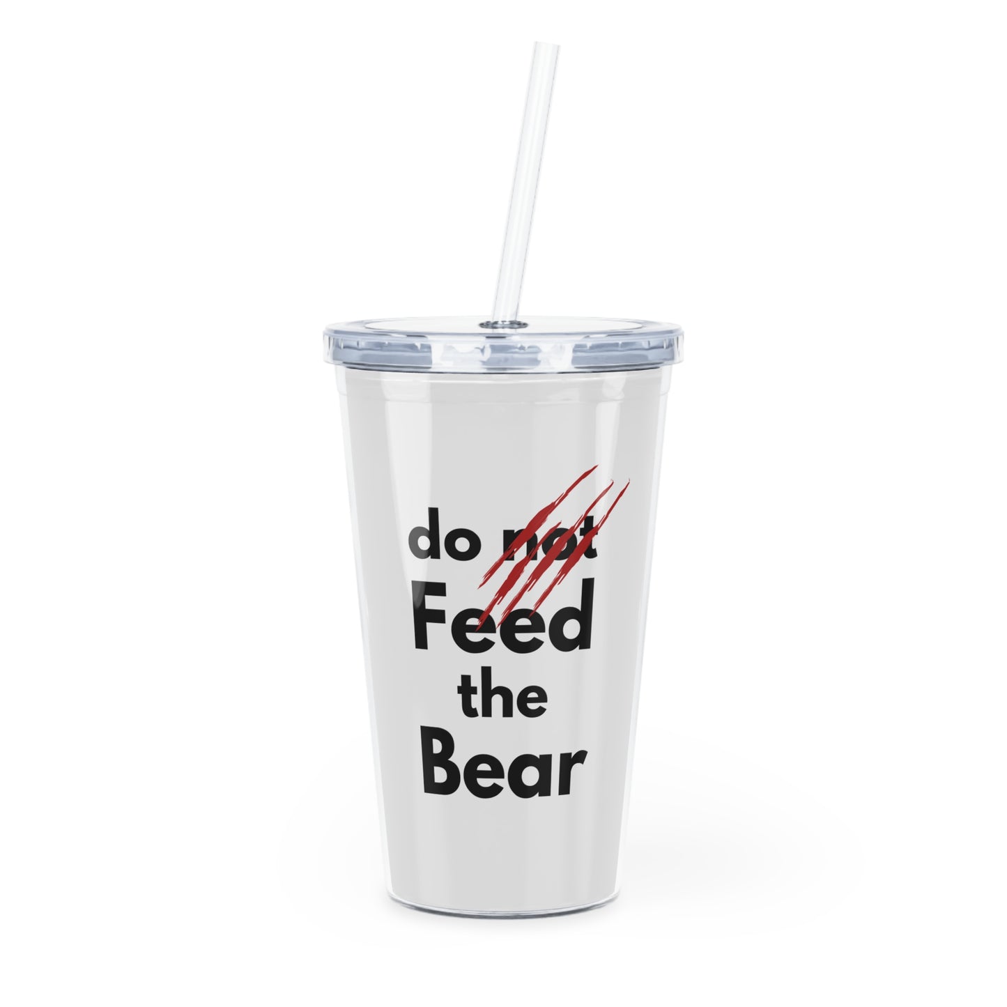 Funny "Do Not Feed the Bear" Plastic Tumbler with Straw - Perfect for Camping and Outdoor Adventures
