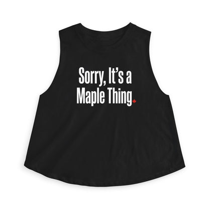 “Sorry, It’s a Maple Thing” Cropped Tank - Cute Canadian Attitude Top