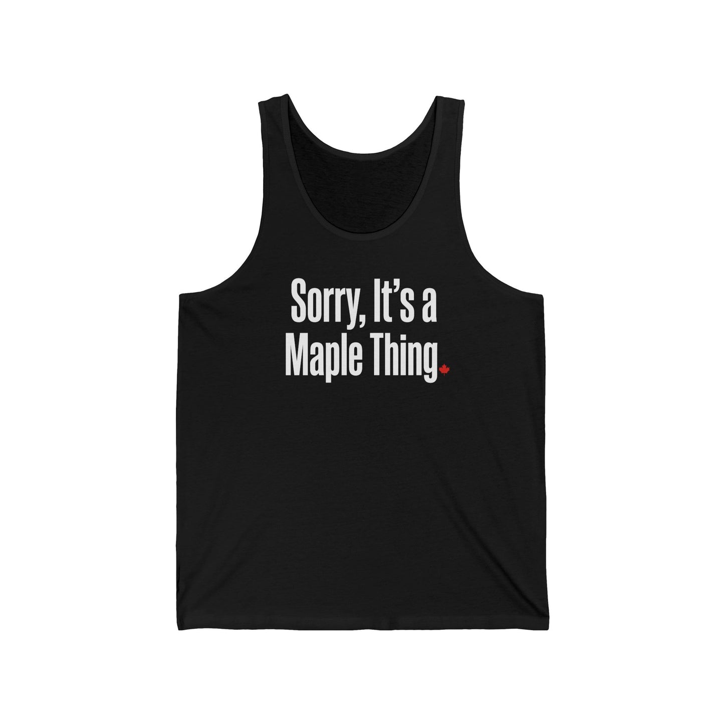 “Sorry, It’s a Maple Thing” Unisex Jersey Tank - Funny Maple Vibes Shirt