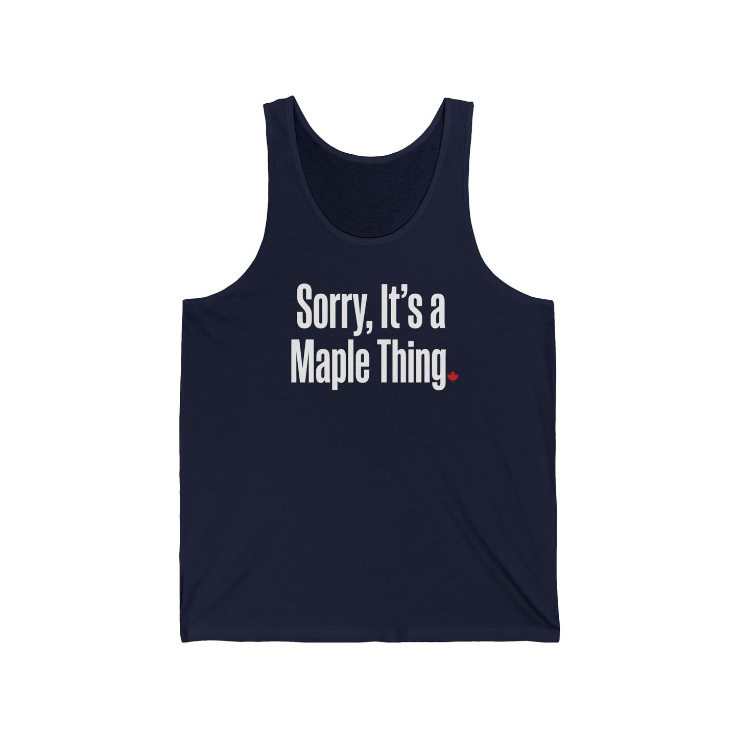 “Sorry, It’s a Maple Thing” Unisex Jersey Tank - Funny Maple Vibes Shirt