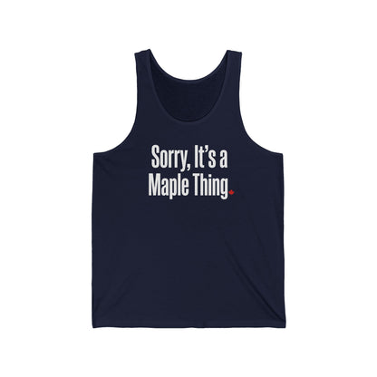 “Sorry, It’s a Maple Thing” Unisex Jersey Tank - Funny Maple Vibes Shirt
