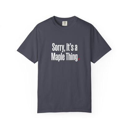 “Sorry, It’s a Maple Thing” Vintage Tee - Classic Canadian Humor Design