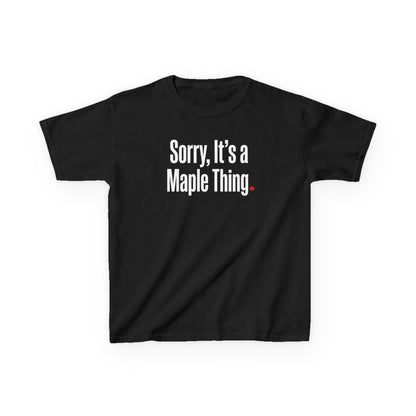 “Sorry, It’s a Maple Thing” Kids Tee - Playful Canadian Graphic Shirt