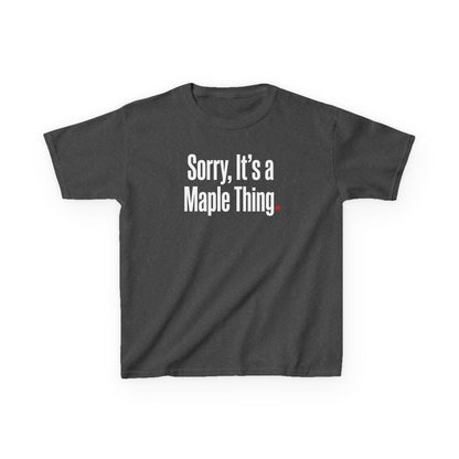 “Sorry, It’s a Maple Thing” Kids Tee - Playful Canadian Graphic Shirt