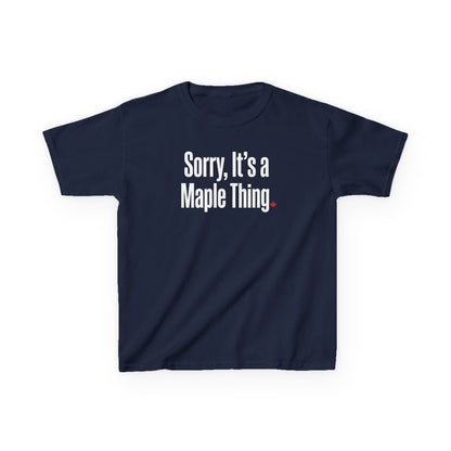 “Sorry, It’s a Maple Thing” Kids Tee - Playful Canadian Graphic Shirt