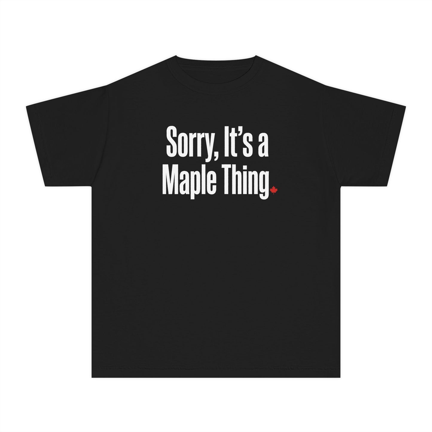 “Sorry, It’s a Maple Thing” Youth Tee - Fun Maple Graphic Shirt