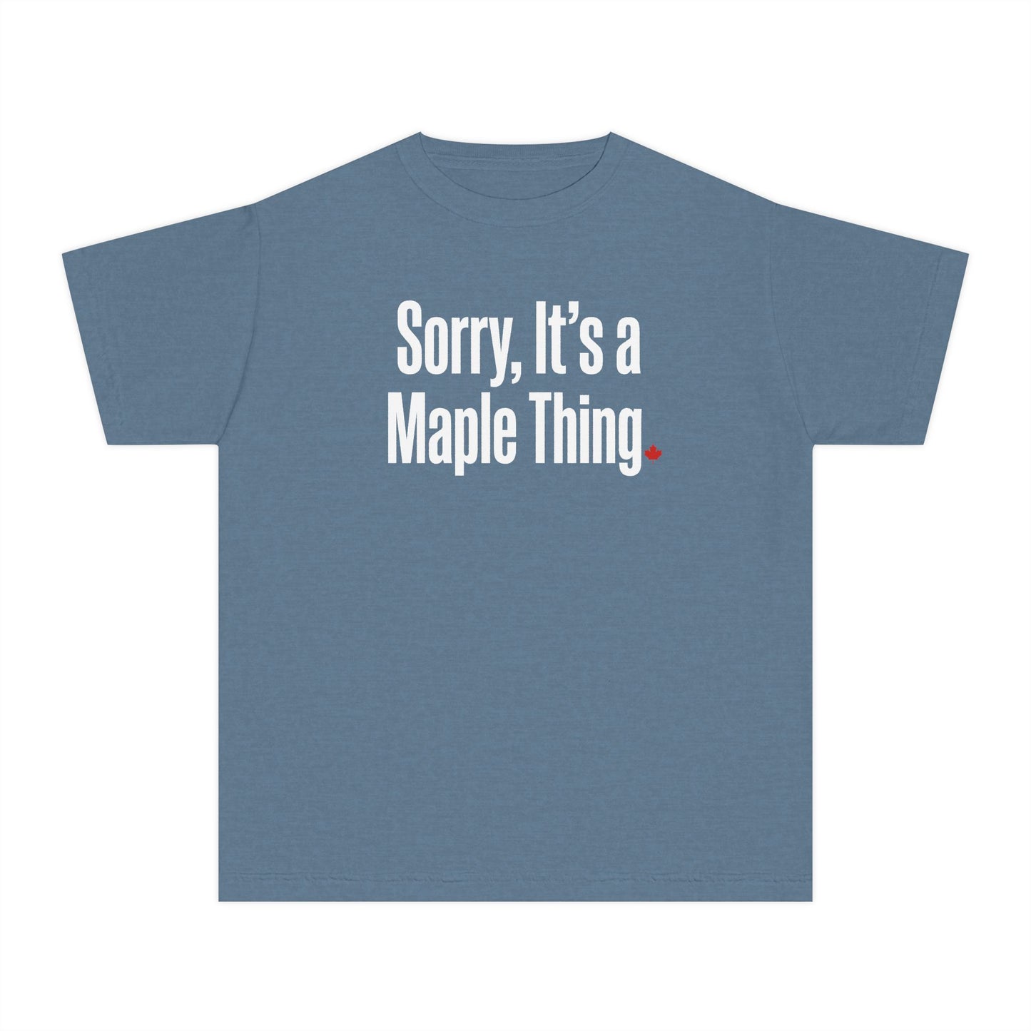 “Sorry, It’s a Maple Thing” Youth Tee - Fun Maple Graphic Shirt