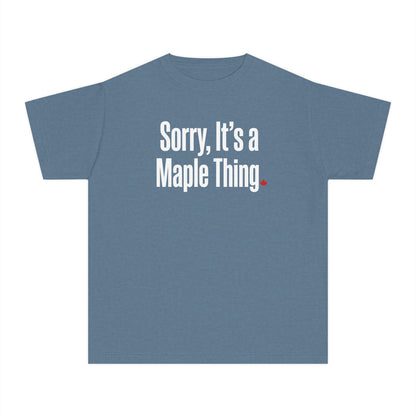 “Sorry, It’s a Maple Thing” Youth Tee - Fun Maple Graphic Shirt