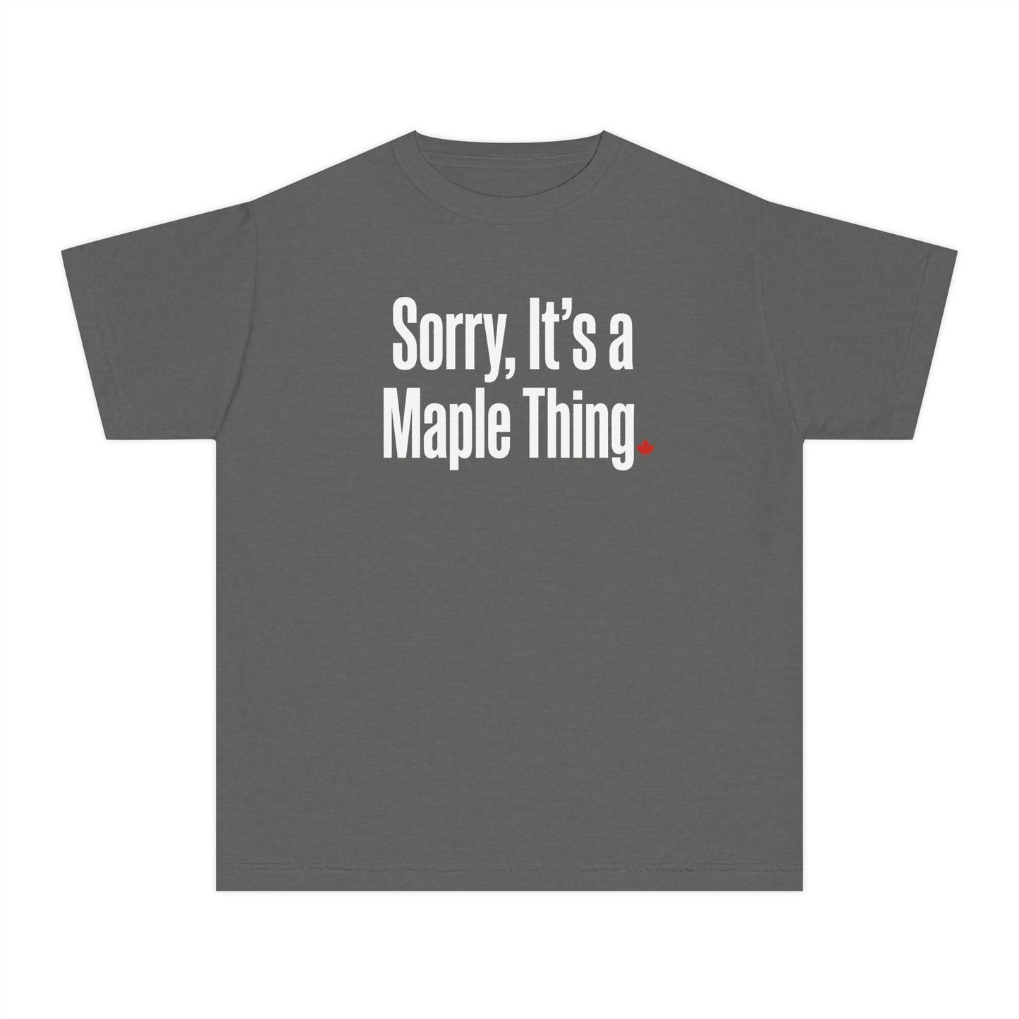 “Sorry, It’s a Maple Thing” Youth Tee - Fun Maple Graphic Shirt