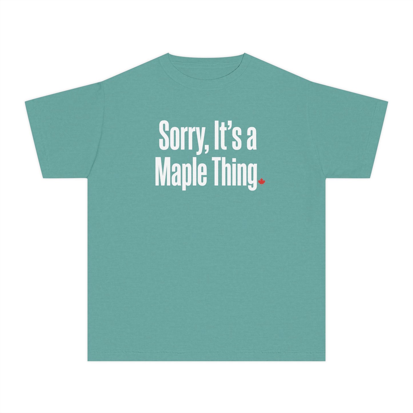 “Sorry, It’s a Maple Thing” Youth Tee - Fun Maple Graphic Shirt