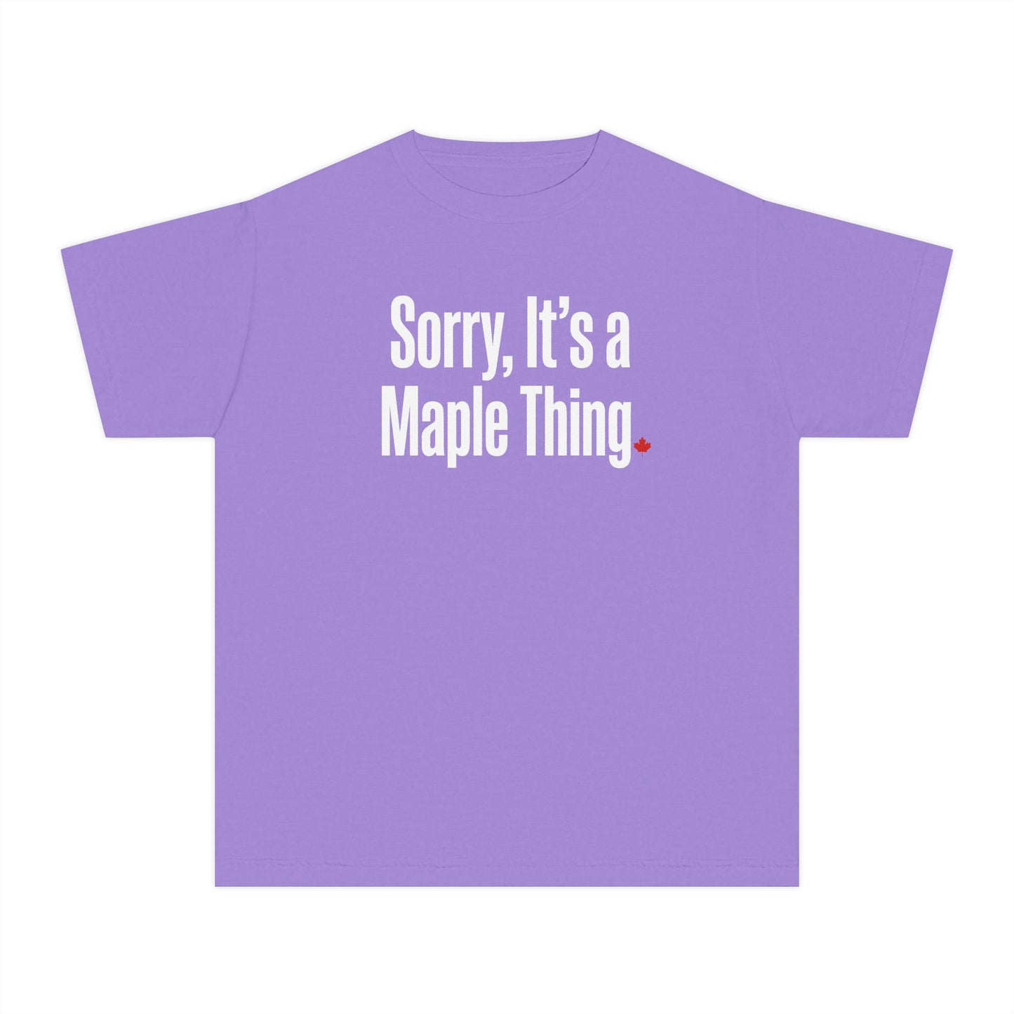 “Sorry, It’s a Maple Thing” Youth Tee - Fun Maple Graphic Shirt