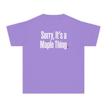 “Sorry, It’s a Maple Thing” Youth Tee - Fun Maple Graphic Shirt